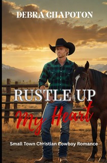 Rustle Up My Heart: Faith-filled Cowboy Romance