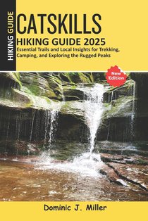 Catskills Hiking Guide 2025: Essential Trails and Local Insights for Trekking, Camping, and Exploring the Rugged Peaks