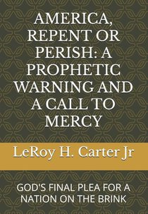 Carter Jr, L: AMERICA, REPENT OR PERISH