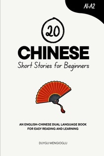 20 Chinese Short Stories for Beginners: An English-Chinese Dual-Language Book for Easy Reading and Learning