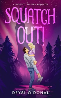 Squatch Out!: A Bigfoot Shifter Rom-com
