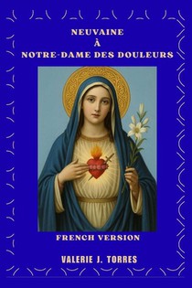 J. Torres, V: NEUVAINE À NOTRE-DAME DES DOULEURS