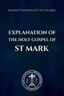 Explanation of the Holy Gospel of Mark