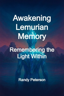 Awakening Lemurian Memory: Remembering the Ancient Light Within You