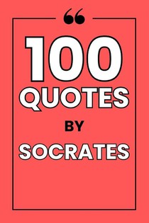 Publishing, G: 100 Quotes by Socrates