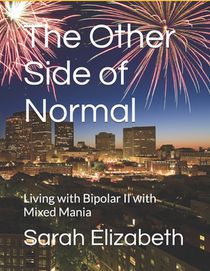 The Other Side of Normal: Living with Bipolar II with Mixed Mania