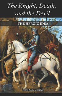 The Knight, Death, and the Devil: The Heroic Idea