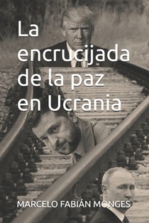 La encrucijada de la paz en Ucrania
