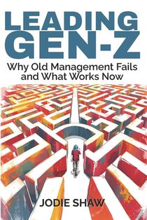 Leading Gen Z: Why Old Management Fails and What Works Now