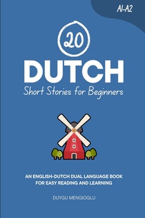 20 Dutch Short Stories for Beginners: An English-Dutch Dual-Language Book for Easy Reading and Learning