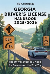 Georgia Driver's License Handbook 2025/2026: The Only Manual You Need for Success on the First Try