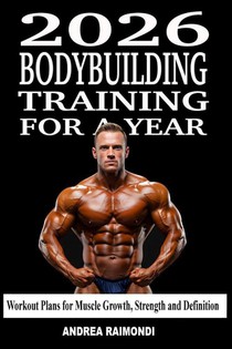 Raimondi, A: 2026 Bodybuilding Training For A Year