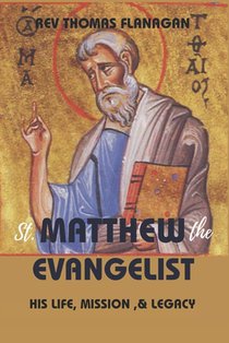 Saint Matthew The Evangelist: his life, mission & legacy