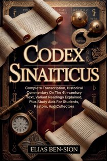 Codex Sinaiticus: Complete Transcription, Historical Commentary On The 4th-century Text, Variant Readings Explained, Plus Study Aids For Students, Pas