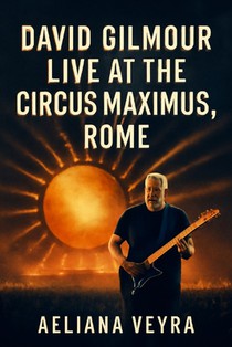 David Gilmour Live at the Circus Maximus, Rome: A Cinematic Journey Through the Guitar Legend's Timeless Performance