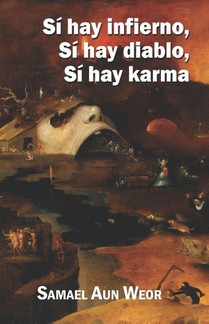 Aun Weor, S: Sí hay infierno, Sí hay diablo, Sí hay karma