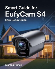 Hurley, M: Smart Guide For EufyCam S4