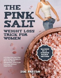 Patton, Z: Pink Salt Weight Loss Trick for Women
