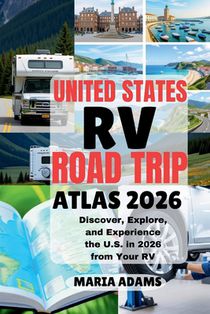 United States RV Road Trip Atlas 2026: Discover, Explore, and Experience the U.S. in 2026 from Your RV