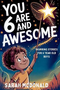 Mcdonald, S: You are 6 and Awesome! Inspiring Stories for 6