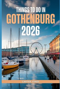 Things to Do in Gothenburg 2026: The Complete Explorer's Guide to Sweden's West Coast Gem - Top Attractions, Hidden Gems, Local Cuisine, Seasonal High