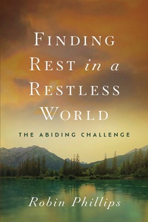 Finding Rest in a Restless World: The Abiding Challenge