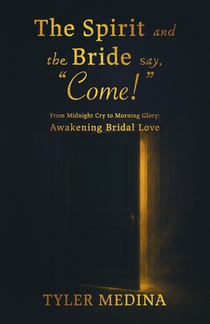 The Spirit and The Bride Say, 