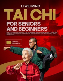 Tai Chi for Beginners and Seniors: Simple Illustrated Movements & Online Videos to Restore Your Vitality-A Complete 10-Minutes Daily Program for Bette