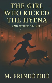 The Girl Who Kicked the Hyena: and Other Stories