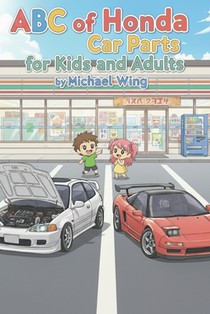 ABC of Honda Car Parts for Kids and Adults: An A-Z of Honda Car Parts written by a JDM Honda Enthusiast