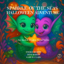 Sparkle of the Seas - Halloween Adventure: An Axolotl Dragon Sister Series