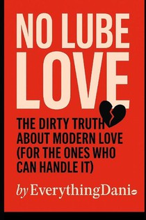 Valentine, D: NO LUBE LOVE