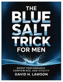 The Blue Salt Trick for Men: Boost Performance, Confidence, and Vitality