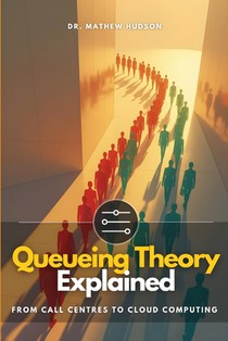 Queueing Theory Explained: From Call Centres to Cloud Computing
