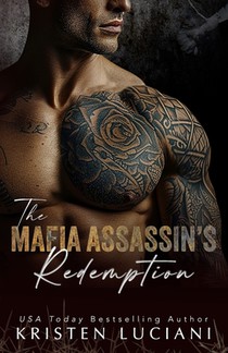 The Mafia Assassin's Redemption: A Dark Enemies To Lovers Mafia Romance