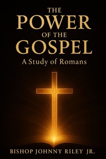 The Power of the Gospel: A Study in Romans