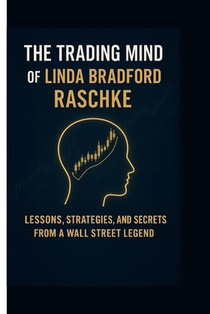 T. Williams, A: Trading Mind of Linda Bradford Raschke
