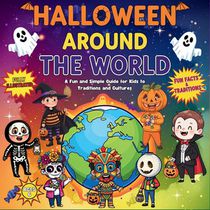 Halloween Around the World: A Fun and Simple Guide for Kids to Traditions and Cultures