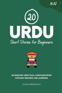 20 Urdu Short Stories for Beginners: An English-Urdu Dual-Language Book for Easy Reading and Learning