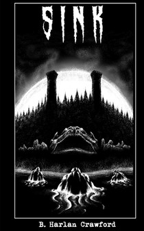 Sink: A Most Strange and Terrifying Narrative of the Croaking Shadows under the Dreaded Waters of ye Olde Lake Eirie: Being an Account of Horrid Spect