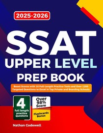 SSAT UPPER LEVEL Prep Book 2025-2026: Boost Scores with 10 Full-Length Practice Tests and Over 1200 Targeted Questions to Excel in Top Private and Boa