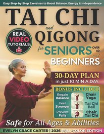 Gentle & Easy Tai Chi & Qigong for Seniors Over 60 and Beginners: Step-by-step illustrated guide with adaptable exercises and a 30-day plan to feel yo