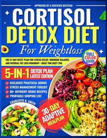 Cortisol Detox Diet For Weight Loss: The 21-Day Reset Plan for Stress Relief, Hormone Balance, and Natural Fat Loss Roadmap-Built for Busy You
