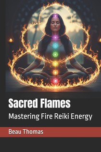 Sacred Flames: Mastering Fire Reiki Energy