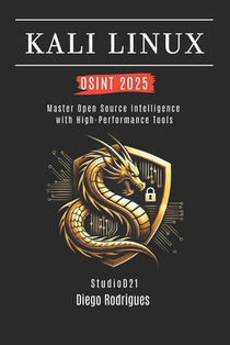 Kali Linux Osint 2025: Master Open Source Intelligence with High Performance Tools
