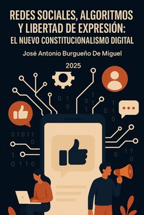 Redes Sociales, Algoritmos Y Libertad de Expresión: El Nuevo Constitucionalismo Digital: Social Media, Algorithms and Freedom of Expression: The New D