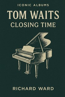 Iconic Albums - Tom Waits - Closing Time