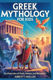 Mullin, A: GREEK MYTHOLOGY FOR KIDS