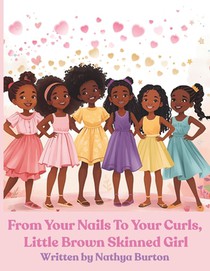 From Your Nails to Your Curls, Little Brown Skinned Girl
