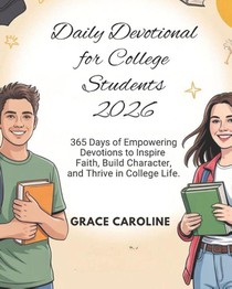 Caroline, G: DAILY DEVOTIONAL FOR COLLEGE STUDENTS 2026